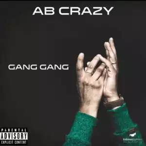 AB Crazy - “Gang Gang”